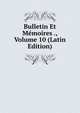 Bulletin Et Memoires ., Volume 10 (Latin Edition), 