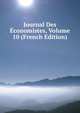 Journal Des Economistes, Volume 10 (French Edition), 
