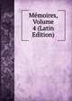 Memoires, Volume 4 (Latin Edition), 