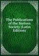 The Publications of the Surtees Society (Latin Edition), 
