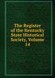 The Register of the Kentucky State Historical Society, Volume 14, 