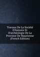Travaux De La Soci?t? D'histoire Et D'arch?ologie De La Province De Maurienne (French Edition), 