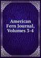 American Fern Journal, Volumes 3-4, 