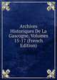 Archives Historiques De La Gascogne, Volumes 15-17 (French Edition), 