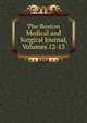 The Boston Medical and Surgical Journal, Volumes 12-13, 