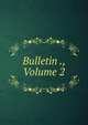 Bulletin ., Volume 2, 