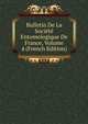 Bulletin De La Societe Entomologique De France, Volume 4 (French Edition), 