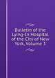 Bulletin of the Lying-In Hospital of the City of New York, Volume 3, 