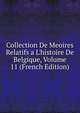 Collection De Meoires Relatifs a L'histoire De Belgique, Volume 11 (French Edition), 