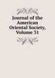 Journal of the American Oriental Society, Volume 31, 