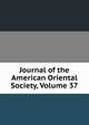 Journal of the American Oriental Society, Volume 37, 