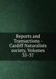 Reports and Transactions - Cardiff Naturalists society, Volumes 35-37, 