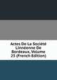 Actes De La Societe Linneenne De Bordeaux, Volume 25 (French Edition), 
