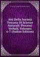 Atti Della Societa Toscana Di Scienze Naturali: Processi Verbali, Volumes 6-7 (Italian Edition), Pi Societa Toscana Di Scienze Naturali 