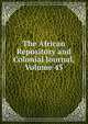 The African Repository and Colonial Journal, Volume 45, 