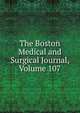 The Boston Medical and Surgical Journal, Volume 107, 