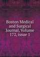 Boston Medical and Surgical Journal, Volume 172, issue 1, 