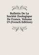 Bulletin De La Societe Zoologique De France, Volume 19 (French Edition), 