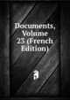 Documents, Volume 23 (French Edition), 