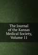 The Journal of the Kansas Medical Society, Volume 11, 