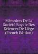 Memoires De La Societe Royale Des Sciences De Liege (French Edition), 