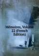 Memoires, Volume 22 (French Edition), 