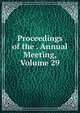 Proceedings of the . Annual Meeting, Volume 29, 