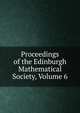 Proceedings of the Edinburgh Mathematical Society, Volume 6, 