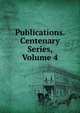 Publications. Centenary Series, Volume 4, 
