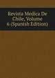 Revista Medica De Chile, Volume 6 (Spanish Edition), 