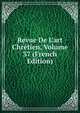 Revue De L'art Chr?tien, Volume 37 (French Edition), 