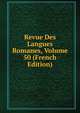 Revue Des Langues Romanes, Volume 50 (French Edition), 