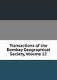 Transactions of the Bombay Geographical Society, Volume 12, 