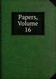 Papers, Volume 16, 