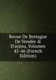 Revue De Bretagne De Vend?e & D'anjou, Volumes 45-46 (French Edition), 
