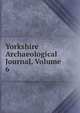 Yorkshire Archaeological Journal, Volume 6, 