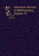American Journal of Mathematics, Volume 31, 