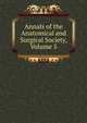 Annals of the Anatomical and Surgical Society, Volume 5, 