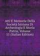 Atti E Memorie Della Societa Istriana Di Archeologia E Storia Patria, Volume 11 (Italian Edition), 