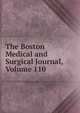 The Boston Medical and Surgical Journal, Volume 110, 