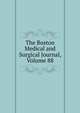 The Boston Medical and Surgical Journal, Volume 88, 