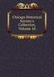 Chicago Historical Society's Collection, Volume 10, 