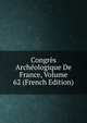 Congres Archeologique De France, Volume 62 (French Edition), 