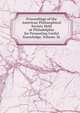 Proceedings of the American Philosophical Society Held at Philadelphia for Promoting Useful Knowledge, Volume 36, 