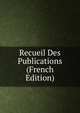 Recueil Des Publications (French Edition), 