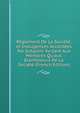 R?glement De La Soci?t?,et Indulgences Accord?es Par Gr?goire Xvi,tant Aux Membres Qu'aux Bienfaiteurs De La Soci?t? (French Edition), 