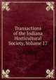 Transactions of the Indiana Horticultural Society, Volume 17, 