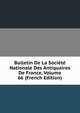 Bulletin De La Societe Nationale Des Antiquaires De France, Volume 66 (French Edition), 