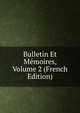 Bulletin Et Memoires, Volume 2 (French Edition), 