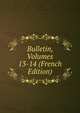 Bulletin, Volumes 13-14 (French Edition), 